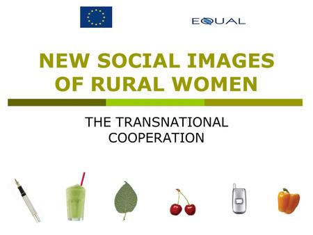 NEW SOCIAL IMAGES OF RURAL WOMEN THE TRANSNATIONAL COOPERATION.