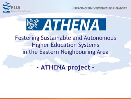 Fostering Sustainable and Autonomous Higher Education Systems in the Eastern Neighbouring Area - ATHENA project -
