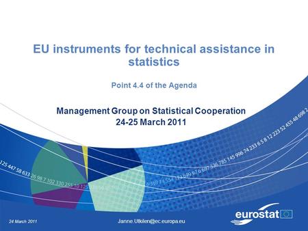EU instruments for technical assistance in statistics Point 4.4 of the Agenda Management Group on Statistical Cooperation 24-25 March 2011 24 March 2011.