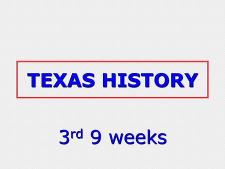 TEXAS HISTORY 3 rd 9 weeks. Civil War Tompkins A fight between two parts of the same group; The Northern and Southern parts of the US fought one another.