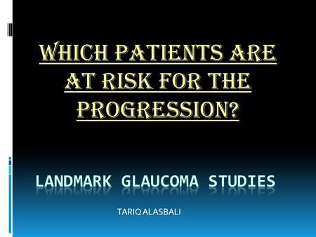 TARIQ ALASBALI WHICH PATIENTS ARE AT RISK FOR THE PROGRESSION?