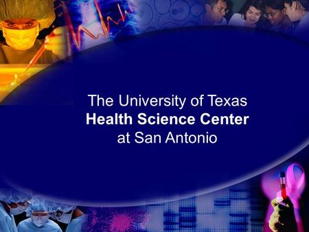 The University of Texas Health Science Center at San Antonio.