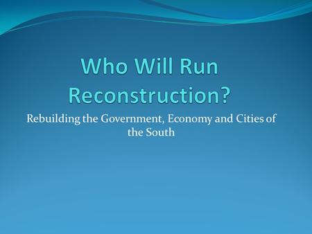Rebuilding the Government, Economy and Cities of the South.