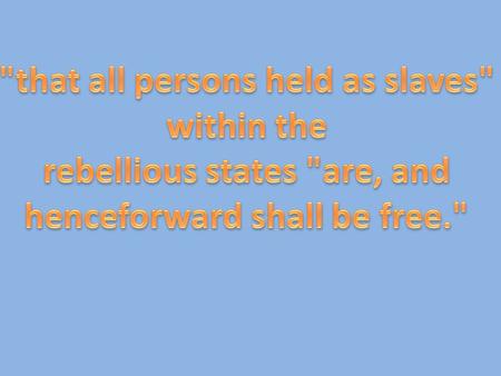 “all persons held as slaves within any State, or designated part of a State the people whereof shall then be in rebellion against the United States,