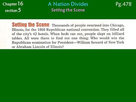 A Nation Divides Setting the Scene Chapter 16 section 5 Pg.478.