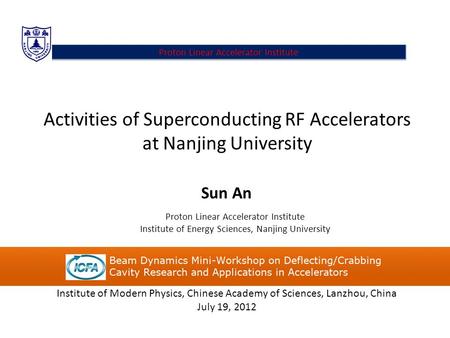 Activities of Superconducting RF Accelerators at Nanjing University Sun An Proton Linear Accelerator Institute Institute of Energy Sciences, Nanjing University.