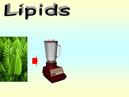 organic solvent H2OH2O lipids everything else lipids everything else = = nonhydrolyzable lipids