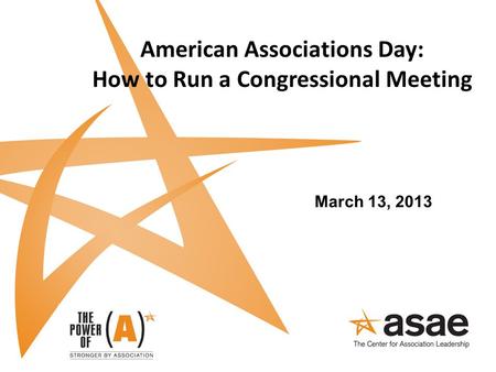 American Associations Day: How to Run a Congressional Meeting March 13, 2013.
