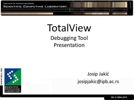 TotalView Debugging Tool Presentation Josip Jakić