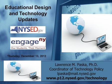 Lawrence M. Paska, Ph.D. Coordinator of Technology Policy  Educational Design and Technology Updates.