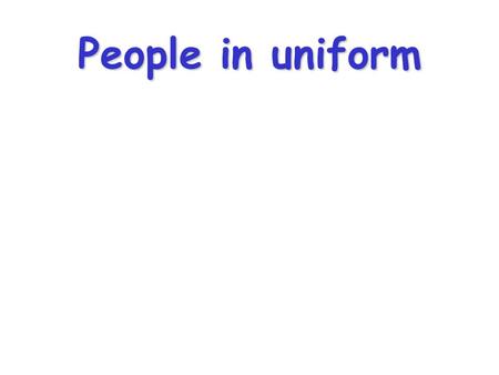 People in uniform. a cap Who wear caps? People in uniform Nurses wear caps. a cap.