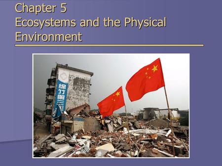 Chapter 5 Ecosystems and the Physical Environment.