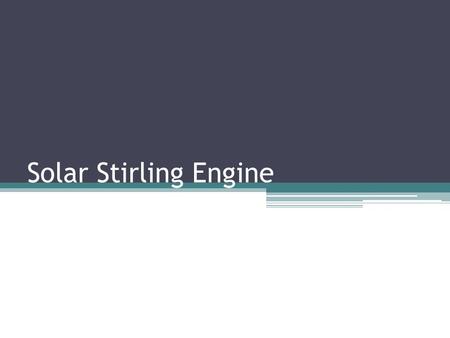 Solar Stirling Engine. Introduction: Stirling engine It is an external combustion engine that works according to the Stirling cycle. Originally conceived.