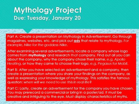 Mythology Project Due: Tuesday, January 20 Part A: Create a presentation on Mythology in Advertisement. Go through magazines, websites, etc. and pick out.