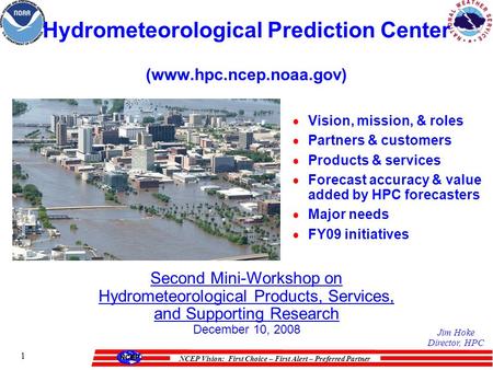NCEP Vision: First Choice – First Alert – Preferred Partner 1 Hydrometeorological Prediction Center (www.hpc.ncep.noaa.gov)  Vision, mission, & roles.