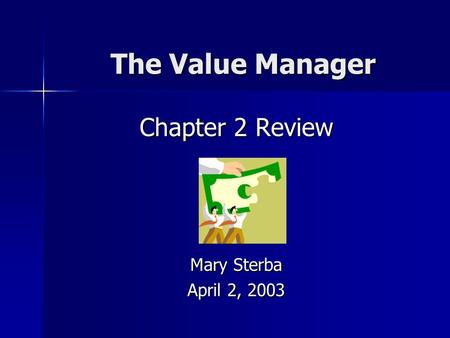 The Value Manager Chapter 2 Review Mary Sterba April 2, 2003.