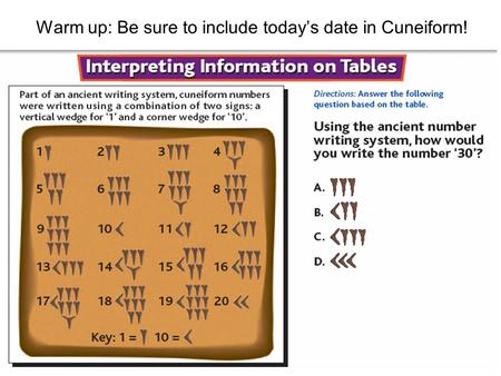 Warm up: Be sure to include today’s date in Cuneiform!