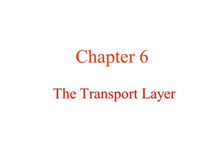The Transport Layer Chapter 6. The Transport Service The transport layer is the heart of the whole protocol hierarchy It provides reliable data transport.