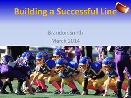 Building a Successful Line Brandon Smith March 2014.