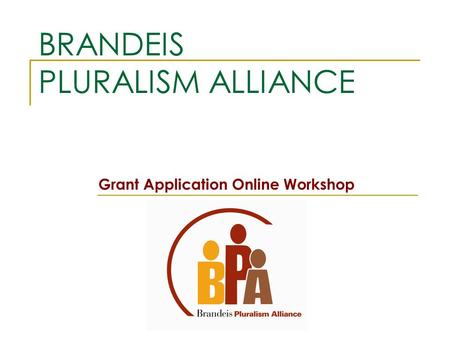 BRANDEIS PLURALISM ALLIANCE Grant Application Online Workshop.