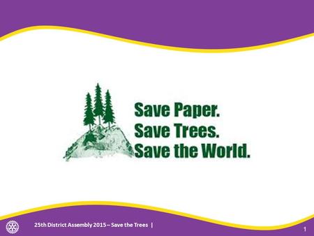 25th District Assembly 2015 – Save the Trees | 1.