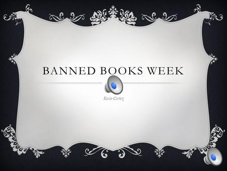BANNED BOOKS WEEK By Kevin Cortez BANNED BOOK “ALWAYS RUNNING” For example the book “Always Running” by Luis Rodriguez has been banned at several High.