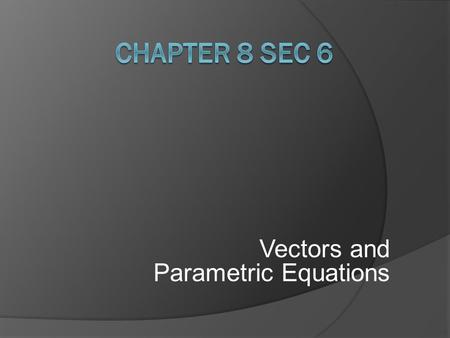 Vectors and Parametric Equations