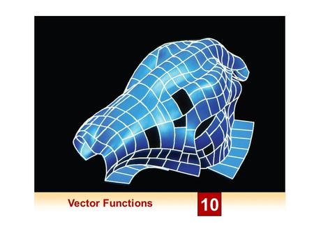 Vector Functions 10. Derivatives and Integrals of Vector Functions 10.2.
