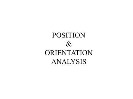 POSITION & ORIENTATION ANALYSIS. This lecture continues the discussion on a body that cannot be treated as a single particle but as a combination of a.