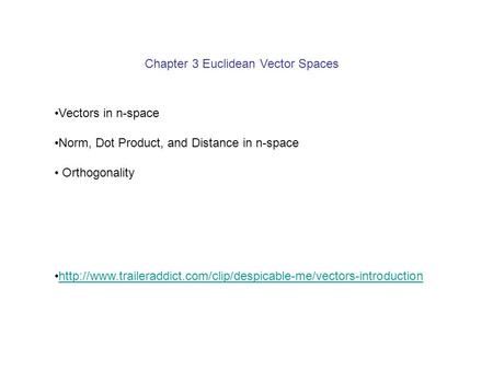 Chapter 3 Euclidean Vector Spaces Vectors in n-space Norm, Dot Product, and Distance in n-space Orthogonality