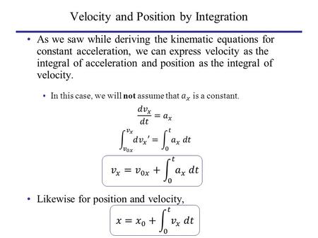 Velocity and Position by Integration. Non-constant Acceleration Example.