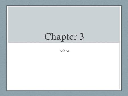 Chapter 3 Africa. How Big is Africa? Egypt and Nubia.