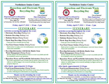 Northshore Senior Center Activities occurring throughout the event: Electronics Recycling (Parking Lot) Batteries Recycling (Parking Lot) Medicine Return.
