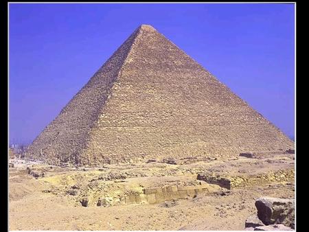 2900 to 900 B.C. Week 3 Pyramid of King Khufu King Khufu, who is also known by the greek name “Cheops,” was the father of pyramid building at Giza.