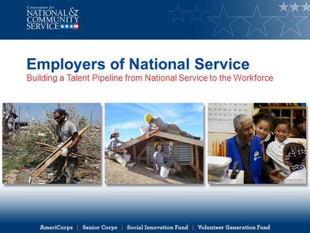 Employers of National Service Building a Talent Pipeline from National Service to the Workforce.