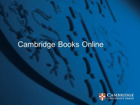Cambridge Books Online. About Cambridge Books Online Innovative access to thousands of titles Created in response to strong demand Builds on outstanding.
