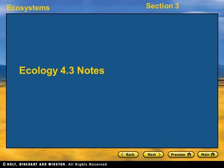 Ecosystems Section 3 Ecology 4.3 Notes. Ecosystems Section 3 Objectives Describe each of the biogeochemical cycles.