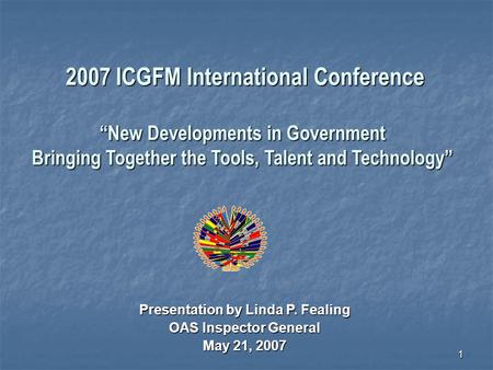 1 2007 ICGFM International Conference “New Developments in Government Bringing Together the Tools, Talent and Technology” 2007 ICGFM International Conference.