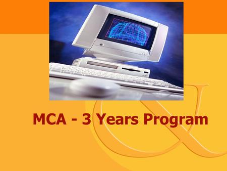 MCA - 3 Years Program. Information Technology In India IT software and services sector will grow by 24-27%, clocking revenues of US$ 49-50bn in FY08.