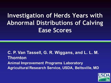 2004 2005 C. P. Van Tassell, G. R. Wiggans, and L. L. M. Thornton Animal Improvement Programs Laboratory Agricultural Research Service, USDA, Beltsville,