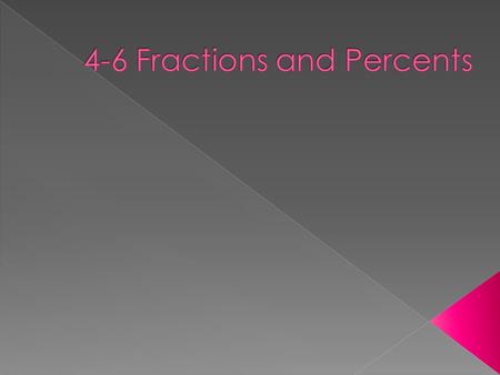 ratio percent Write fractions as percents and percents as fractions.