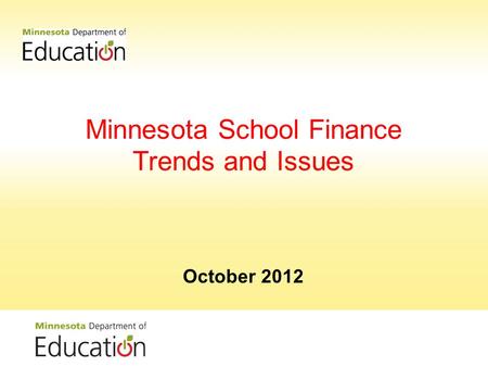 Minnesota School Finance Trends and Issues October 2012.
