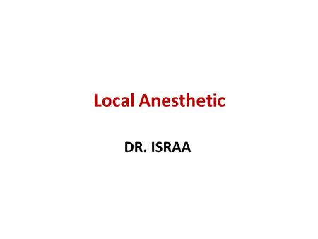 Local Anesthetic DR. ISRAA. Local Anesthetic A local anesthetic is an agent that interrupts pain impulses in a specific region of the body without a loss.