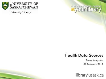 Health Data Sources Sunny Kaniyathu 03 February 2011.