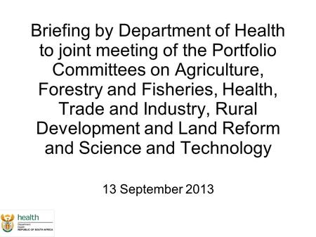 Briefing by Department of Health to joint meeting of the Portfolio Committees on Agriculture, Forestry and Fisheries, Health, Trade and Industry, Rural.