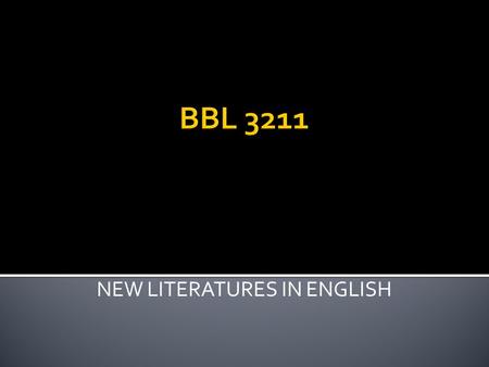 NEW LITERATURES IN ENGLISH. The study of New Literatures in English is concerned with colonial and postcolonial writing which emerged in former British.
