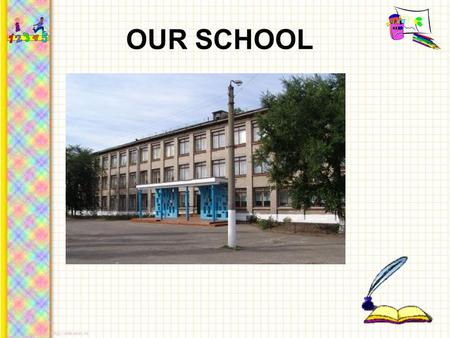 OUR SCHOOL. Our school is 45 years old. There are more than 550 students and 30 teachers in our school. We have both girls and boys from 6 to 17 years.