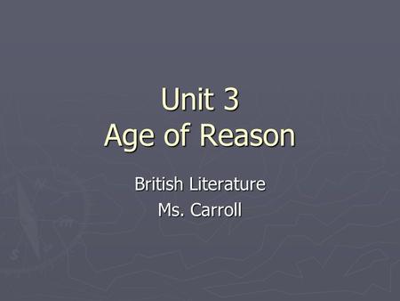 Unit 3 Age of Reason British Literature Ms. Carroll.