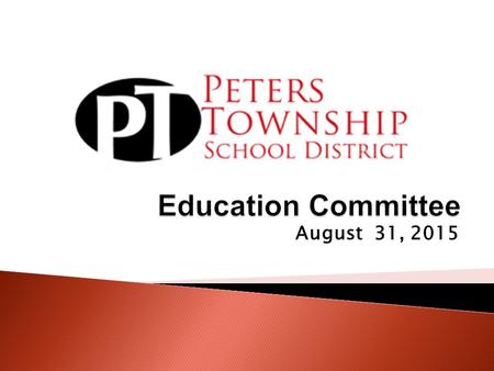 August 31, 2015.  Welcome ◦ Education Chair: Mrs. Sue Smith  Pledge of Allegiance  New 2015 PSSA Exams  Literacy Committee Update  C2BC – Cool to.