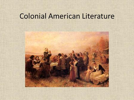 Colonial American Literature. Jamestown (1607) First successful permanent English settlement in North America John Smith By January 1608, only 38 of original.